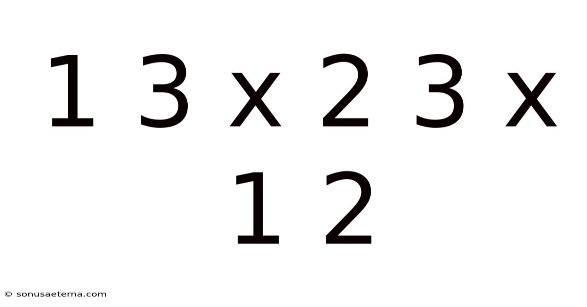 1 3 X 2 3 X 1 2