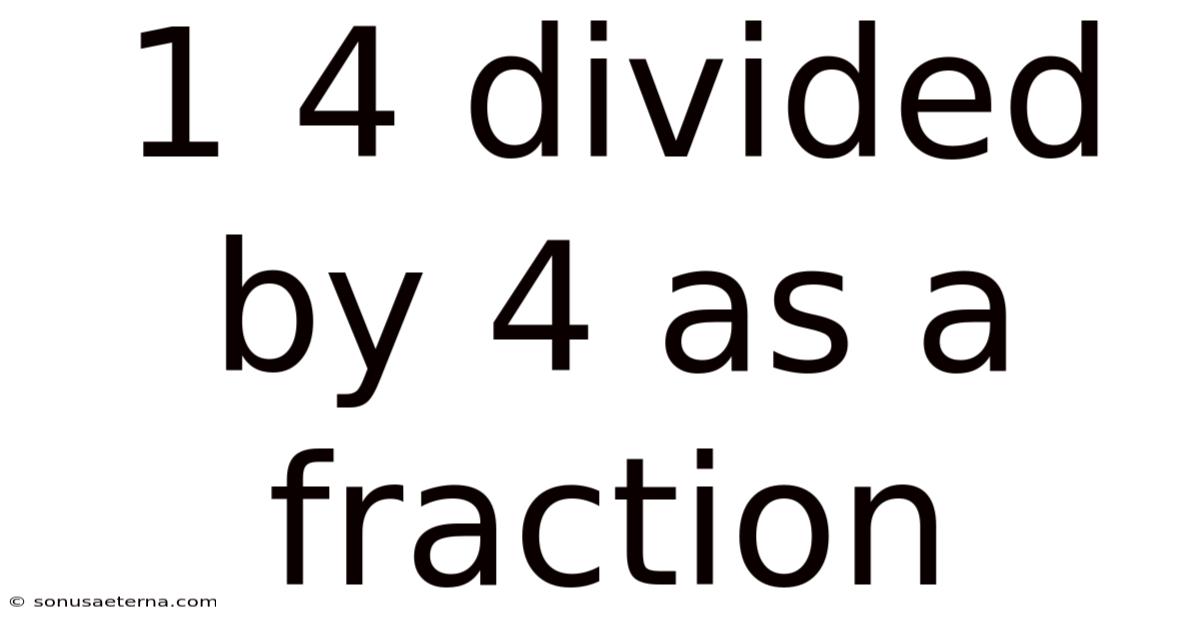 1 4 Divided By 4 As A Fraction