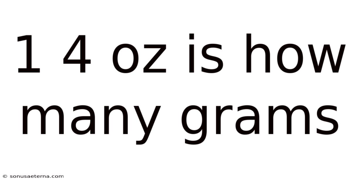1 4 Oz Is How Many Grams
