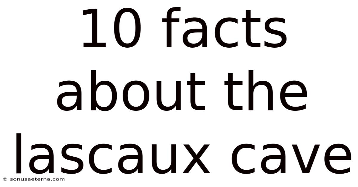 10 Facts About The Lascaux Cave