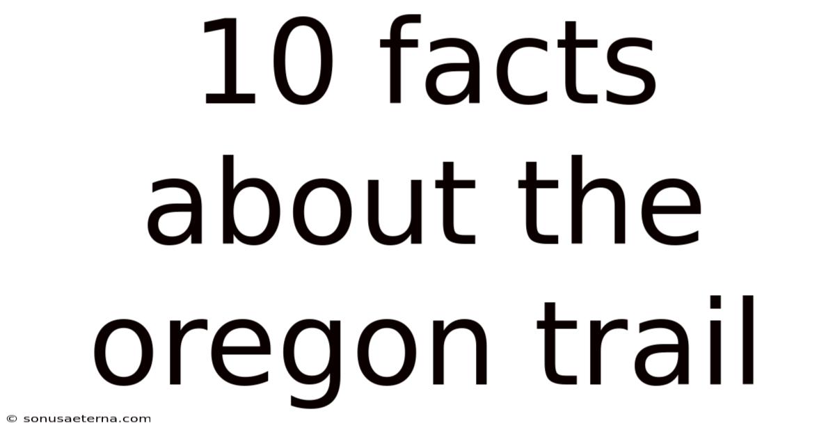 10 Facts About The Oregon Trail
