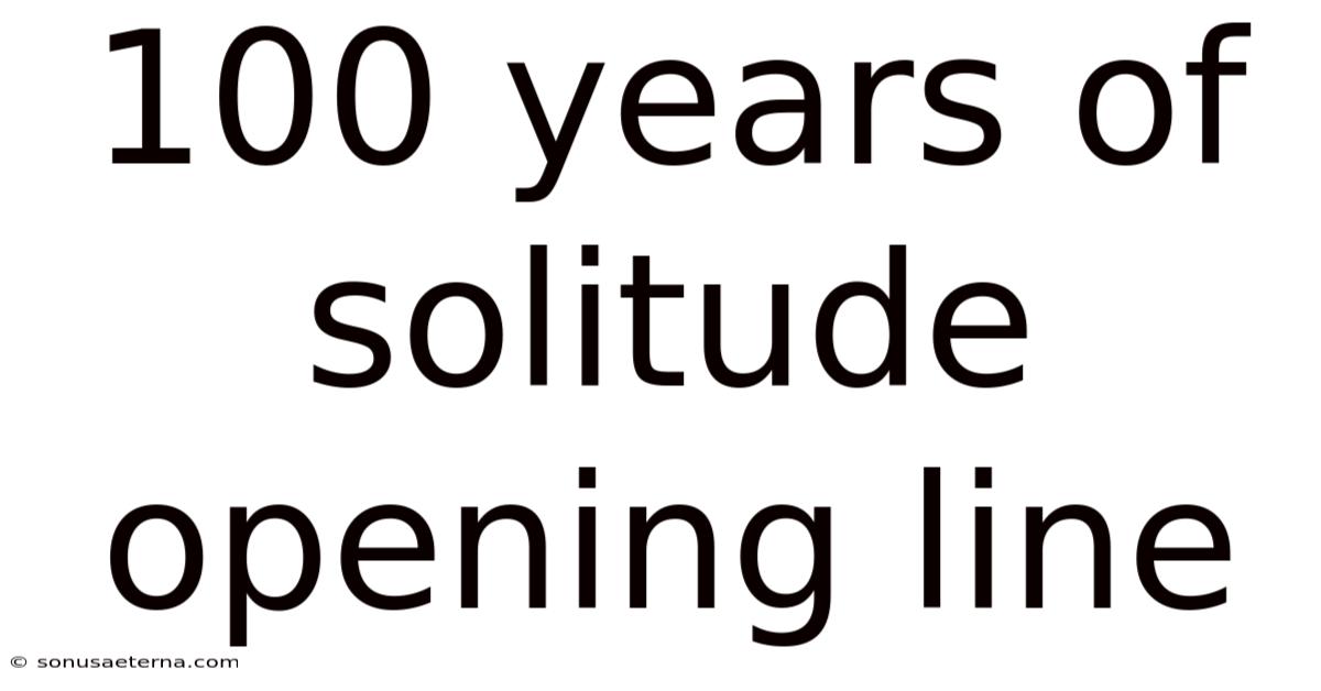 100 Years Of Solitude Opening Line