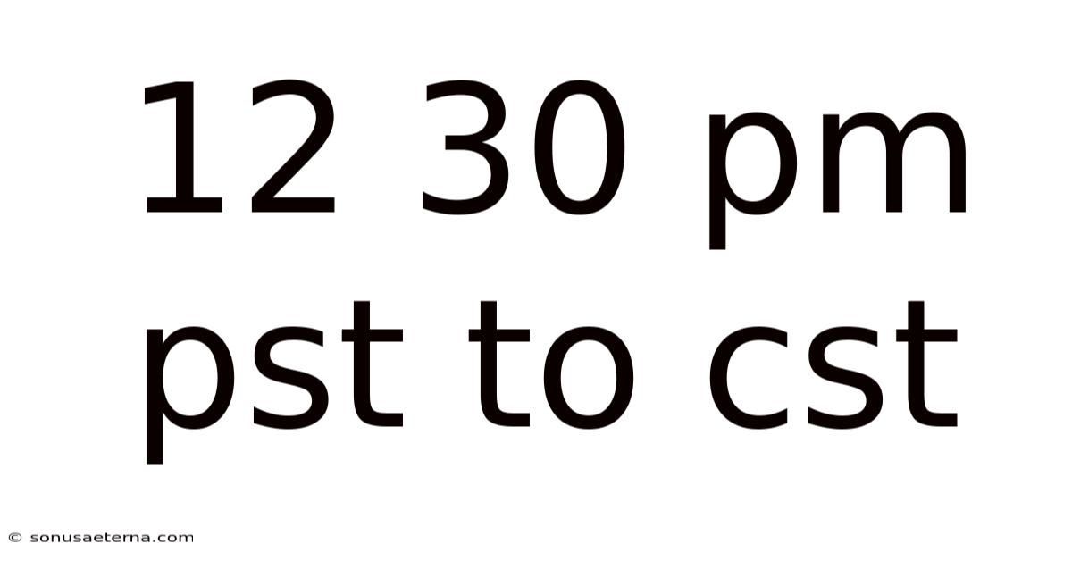 12 30 Pm Pst To Cst