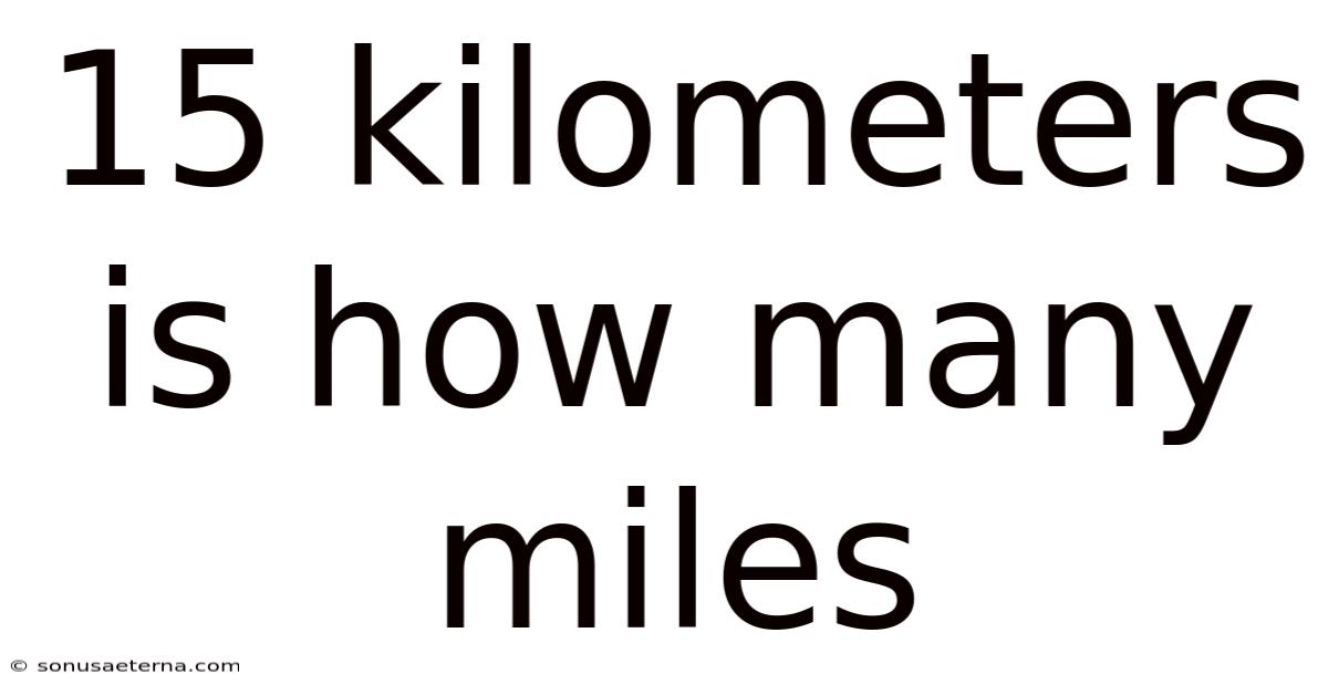 15 Kilometers Is How Many Miles