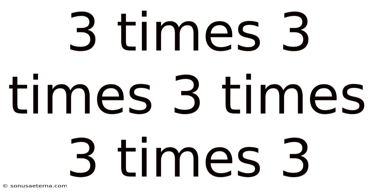 3 Times 3 Times 3 Times 3 Times 3
