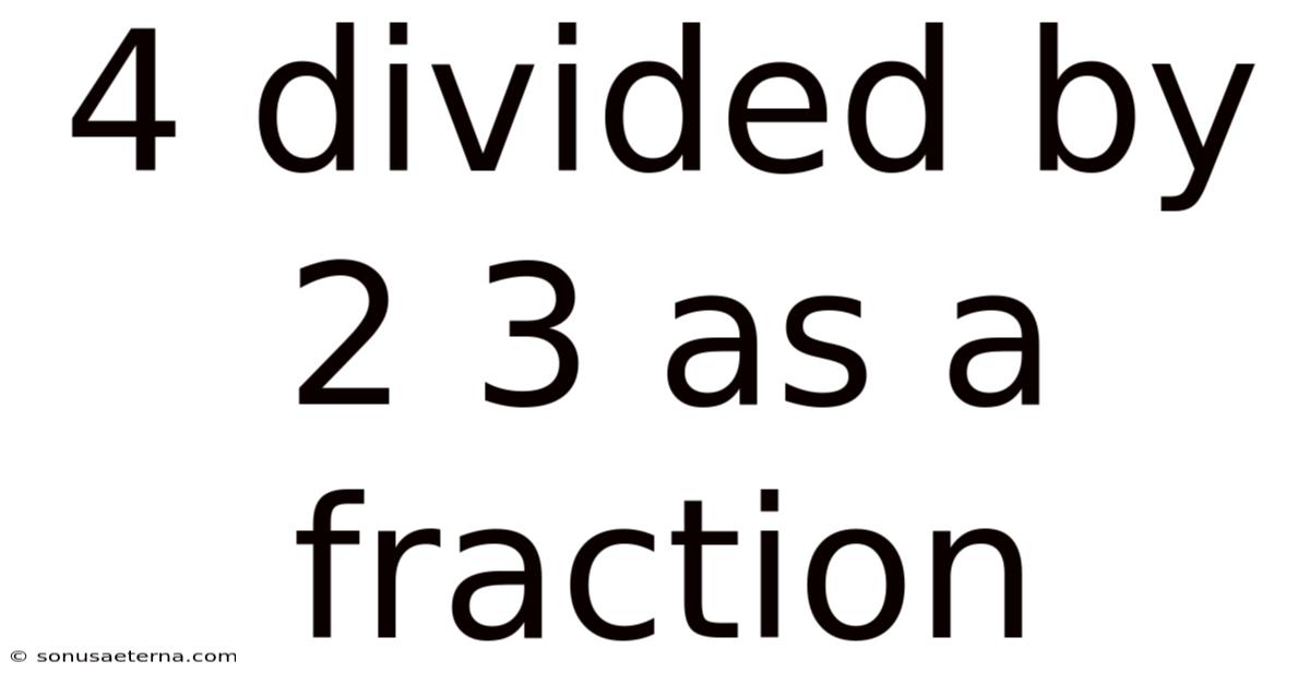 4 Divided By 2 3 As A Fraction