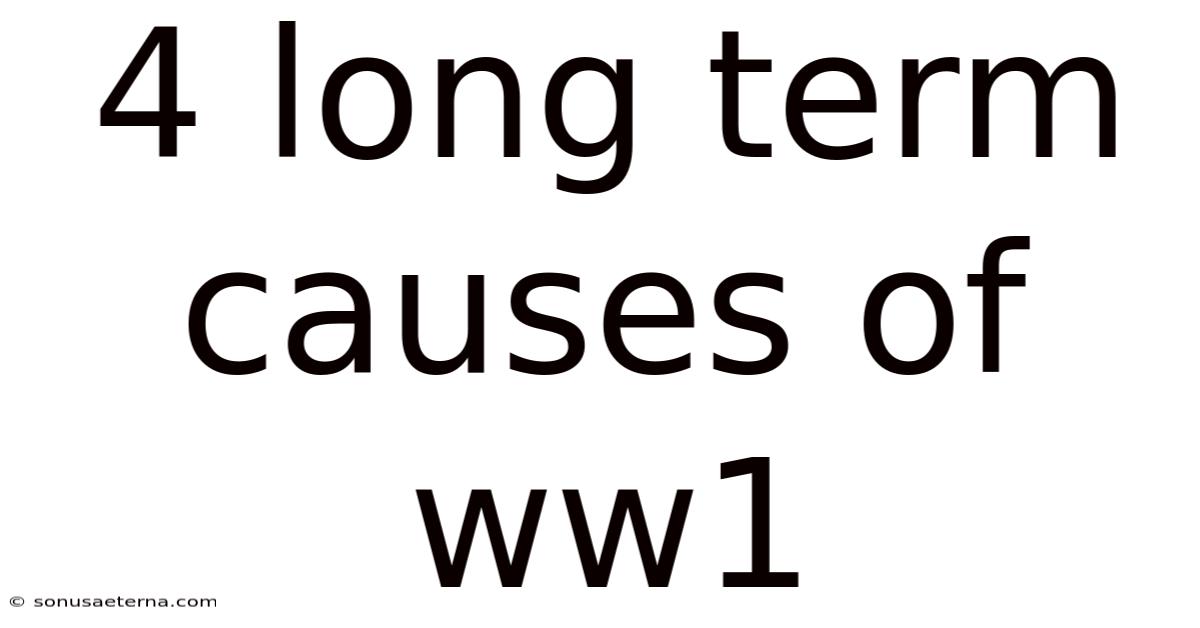 4 Long Term Causes Of Ww1