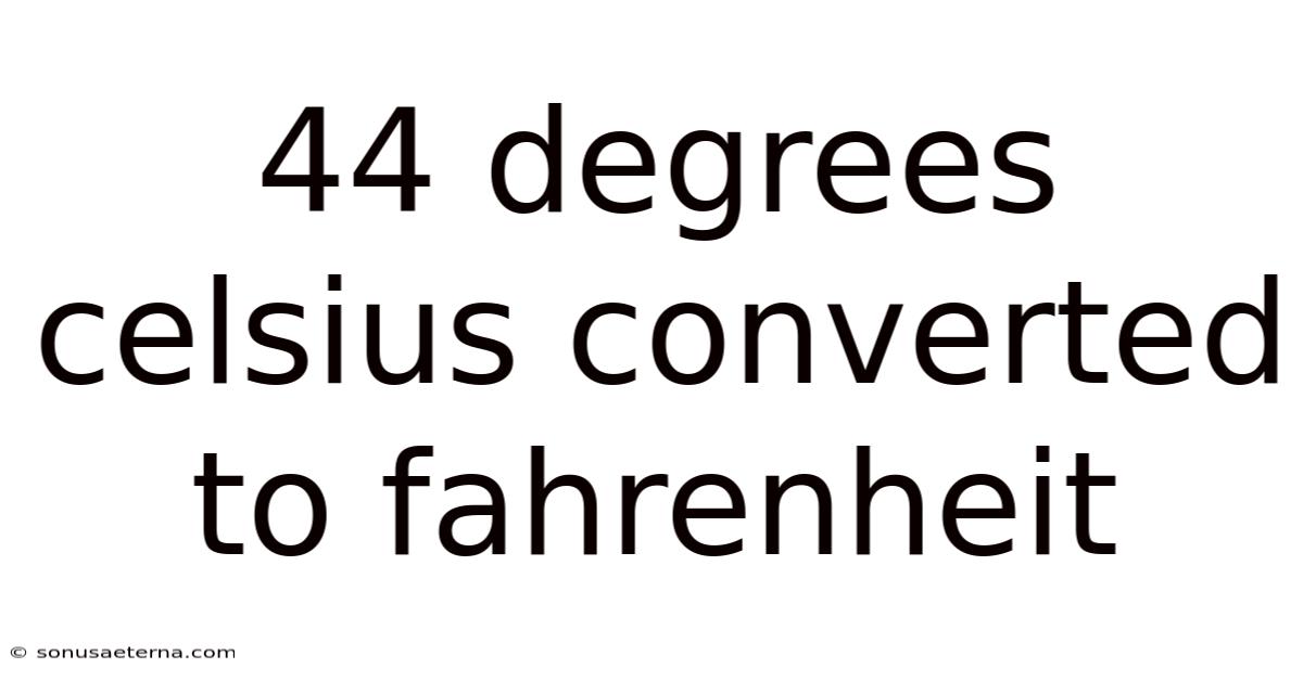 44 Degrees Celsius Converted To Fahrenheit