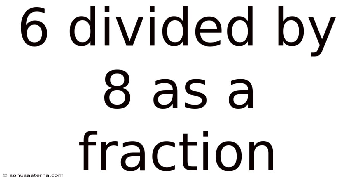 6 Divided By 8 As A Fraction