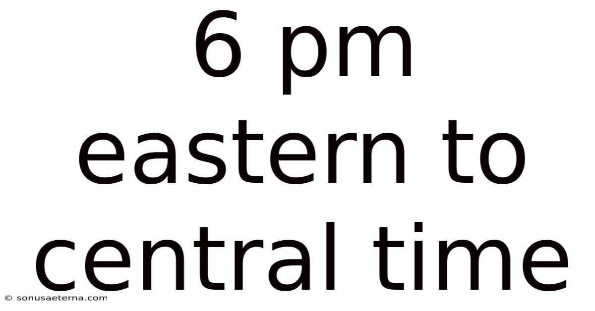 6 Pm Eastern To Central Time