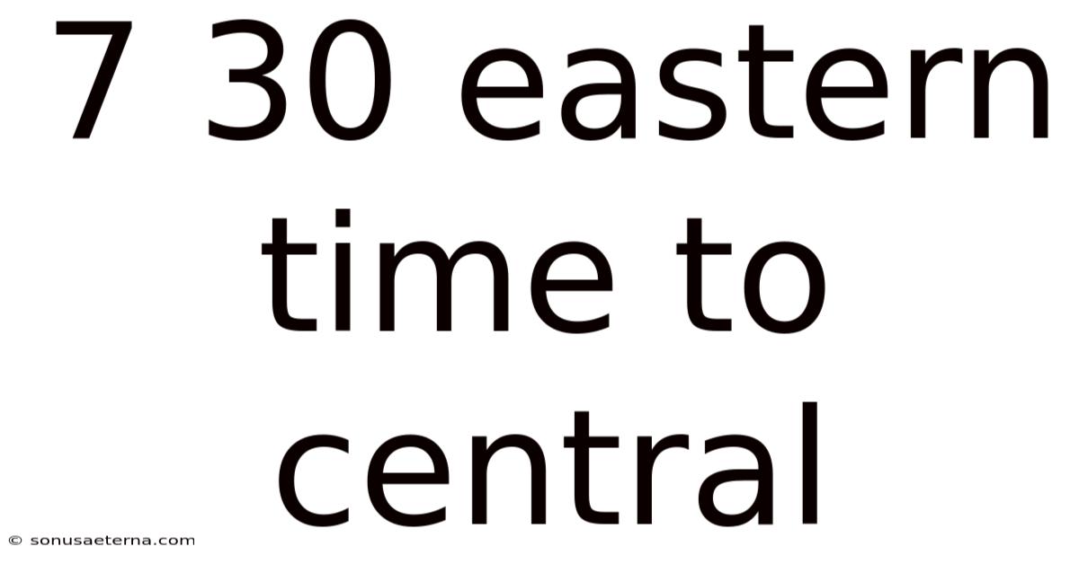 7 30 Eastern Time To Central
