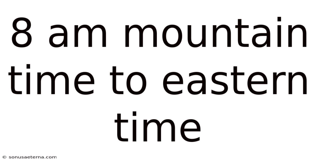 8 Am Mountain Time To Eastern Time