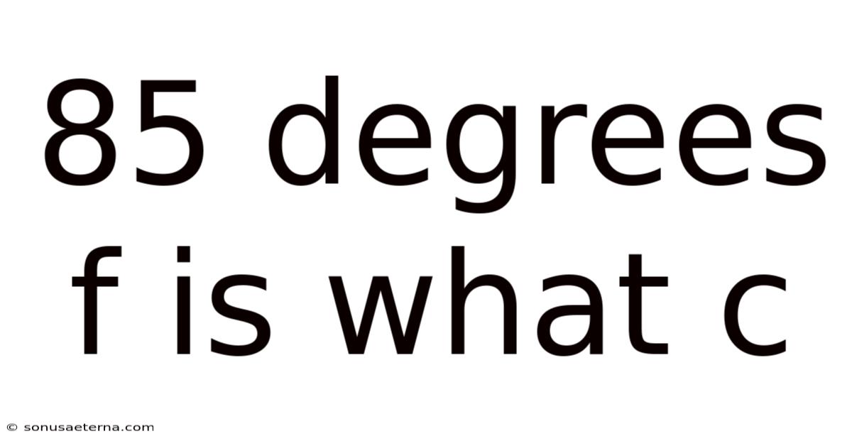 85 Degrees F Is What C