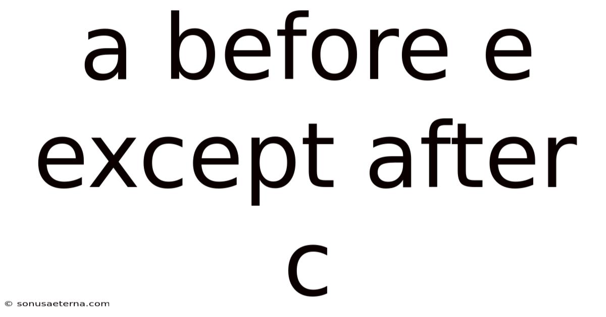 A Before E Except After C