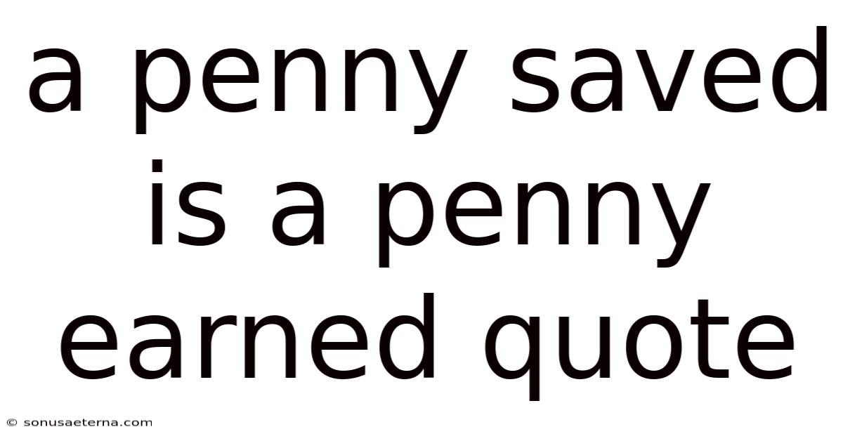 A Penny Saved Is A Penny Earned Quote