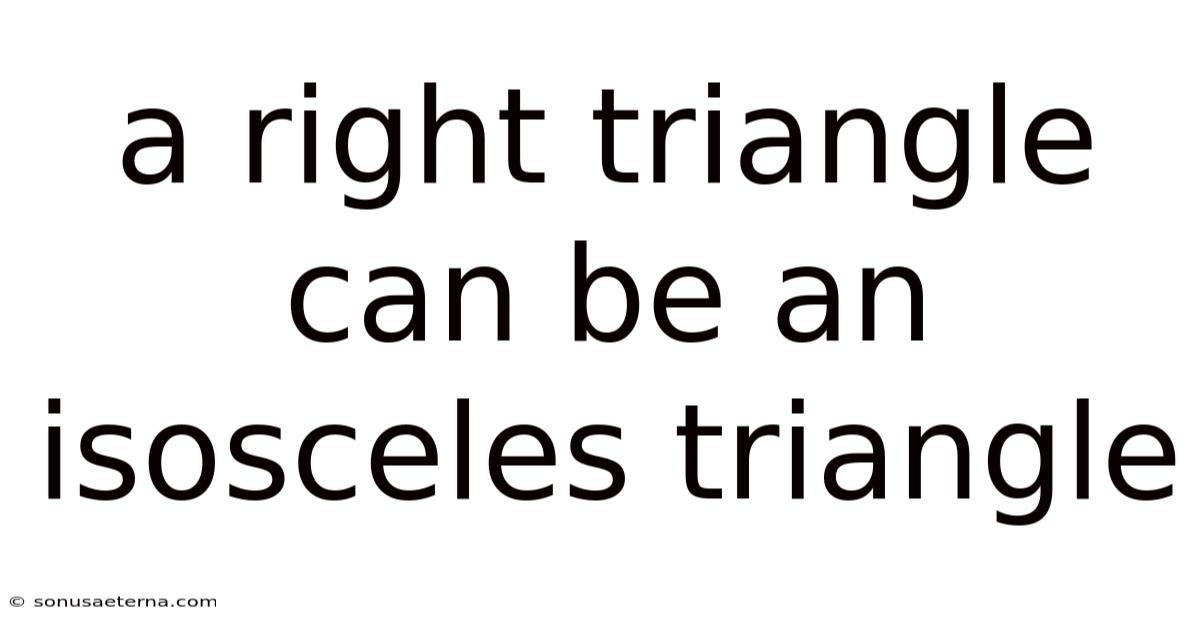 A Right Triangle Can Be An Isosceles Triangle