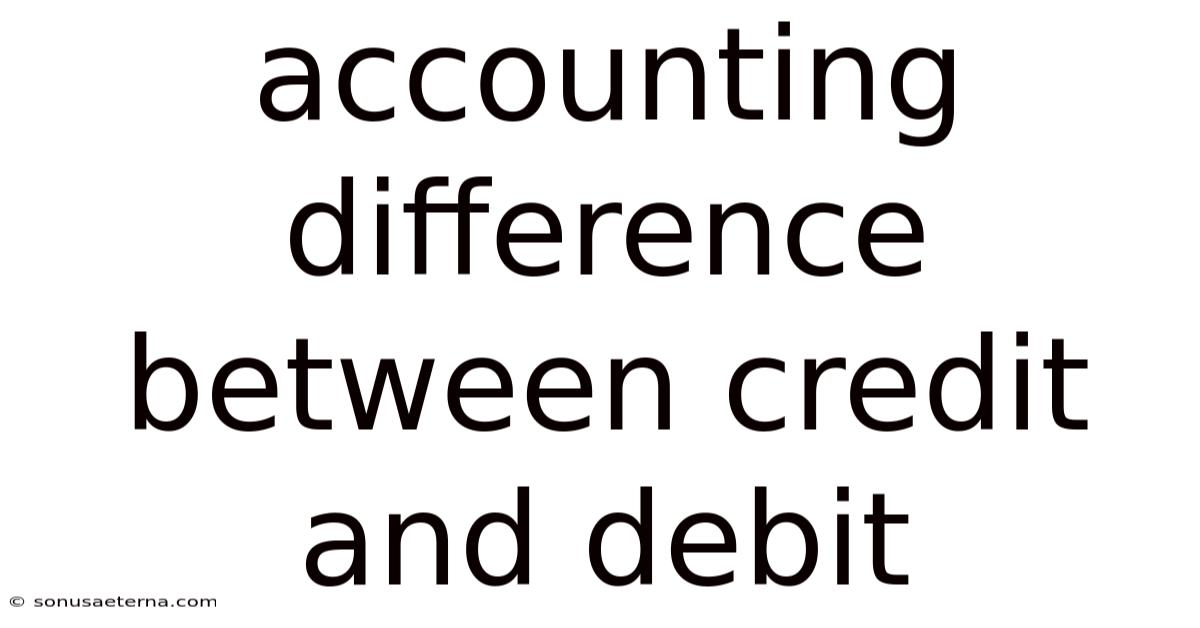 Accounting Difference Between Credit And Debit