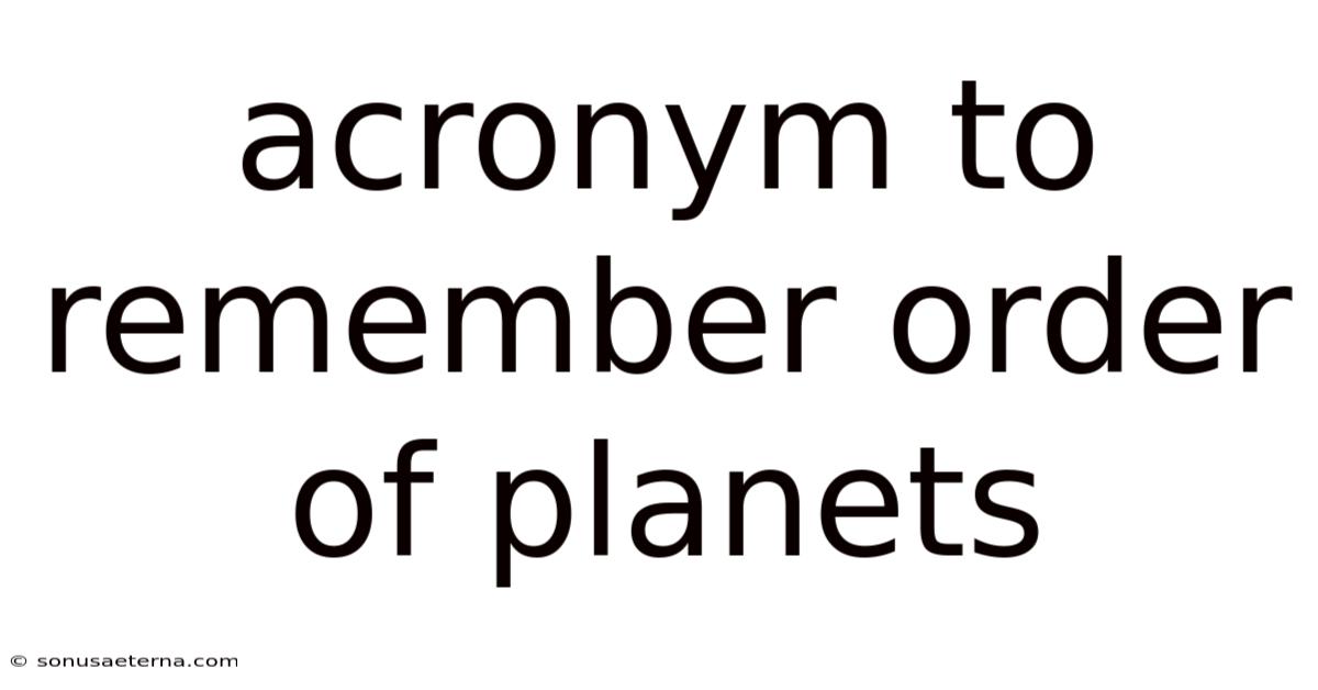 Acronym To Remember Order Of Planets