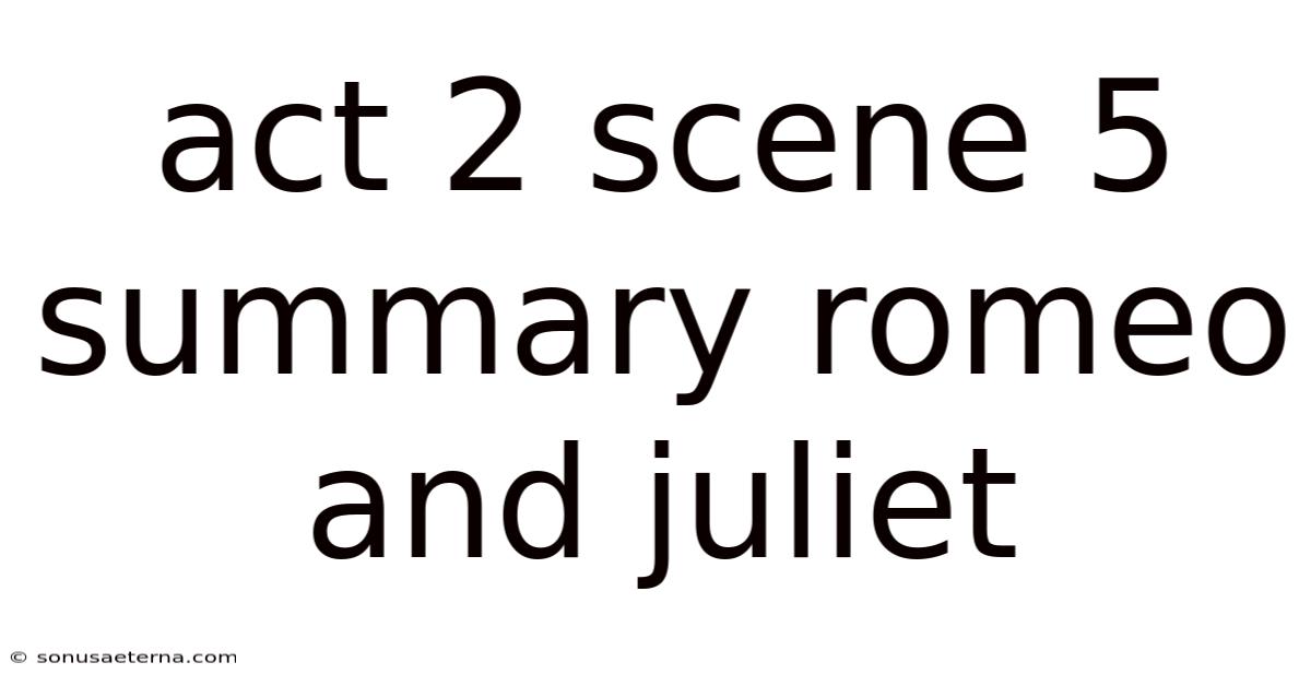 Act 2 Scene 5 Summary Romeo And Juliet