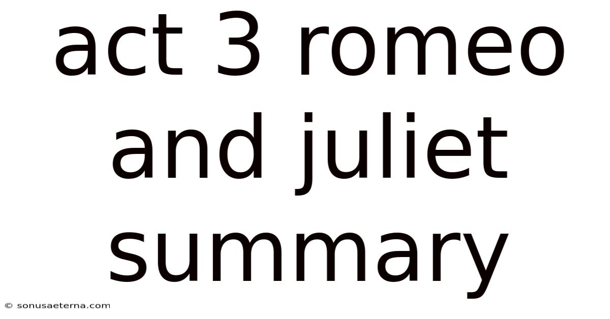 Act 3 Romeo And Juliet Summary