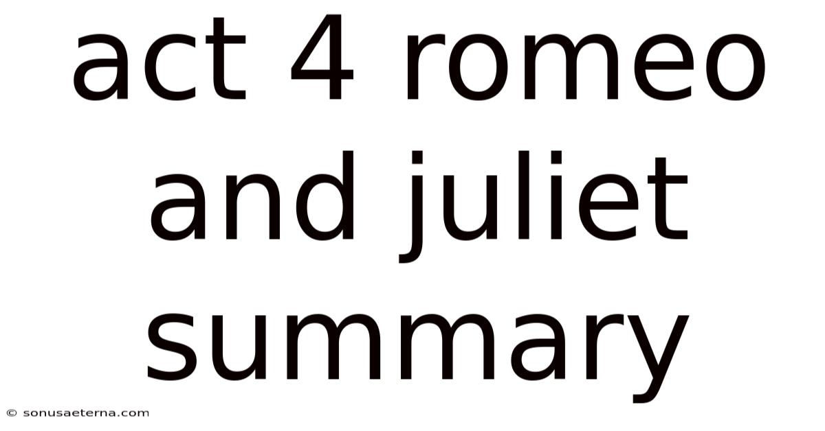 Act 4 Romeo And Juliet Summary