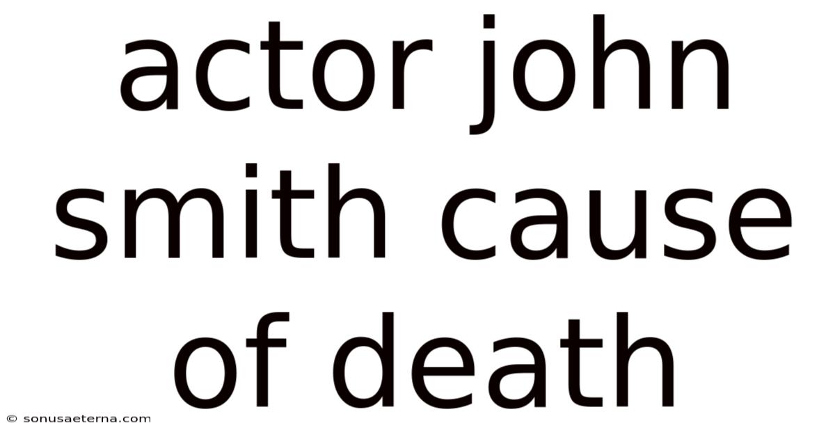 Actor John Smith Cause Of Death