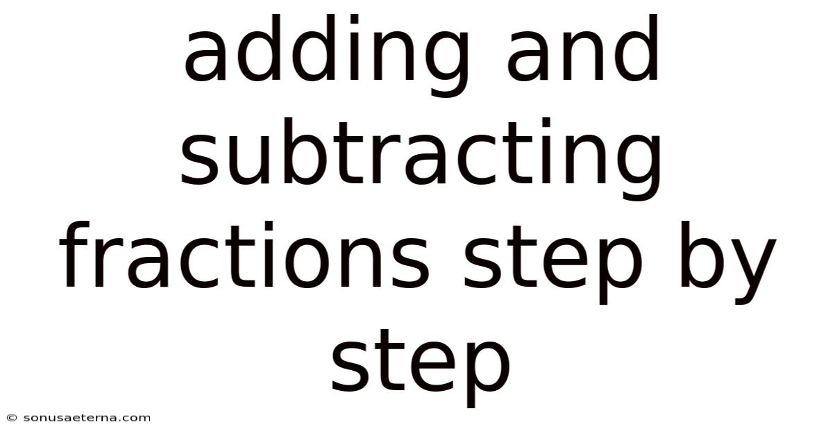 Adding And Subtracting Fractions Step By Step