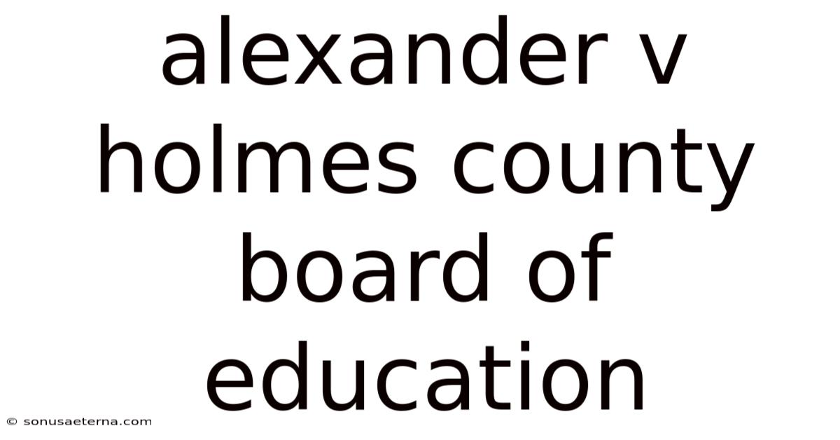 Alexander V Holmes County Board Of Education