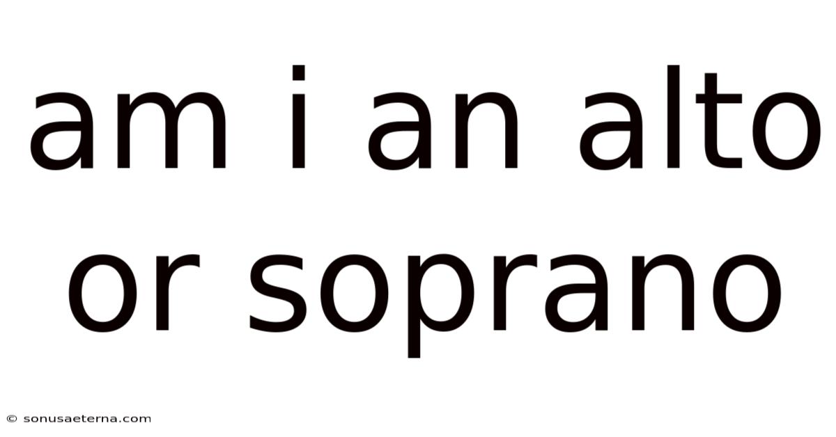 Am I An Alto Or Soprano