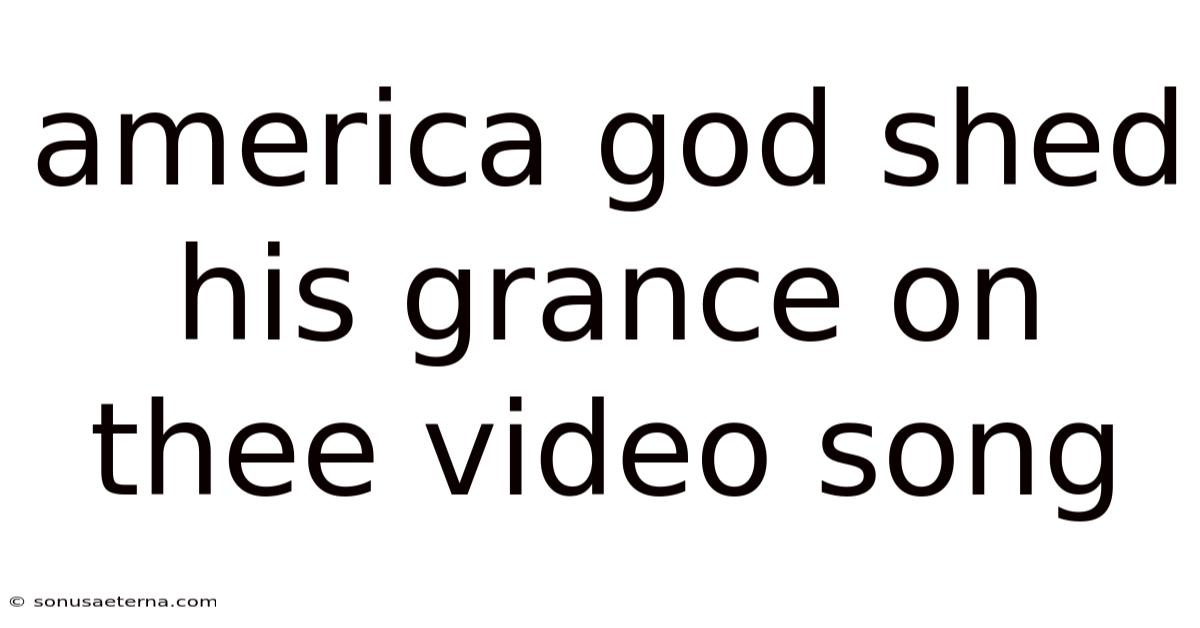 America God Shed His Grance On Thee Video Song