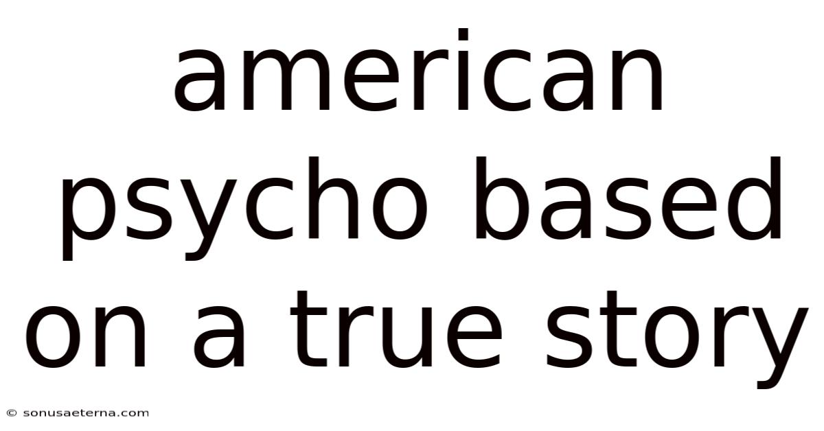American Psycho Based On A True Story