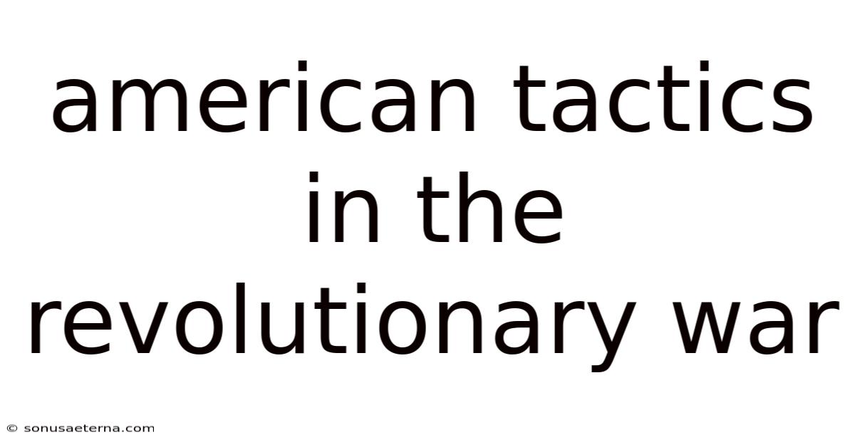 American Tactics In The Revolutionary War