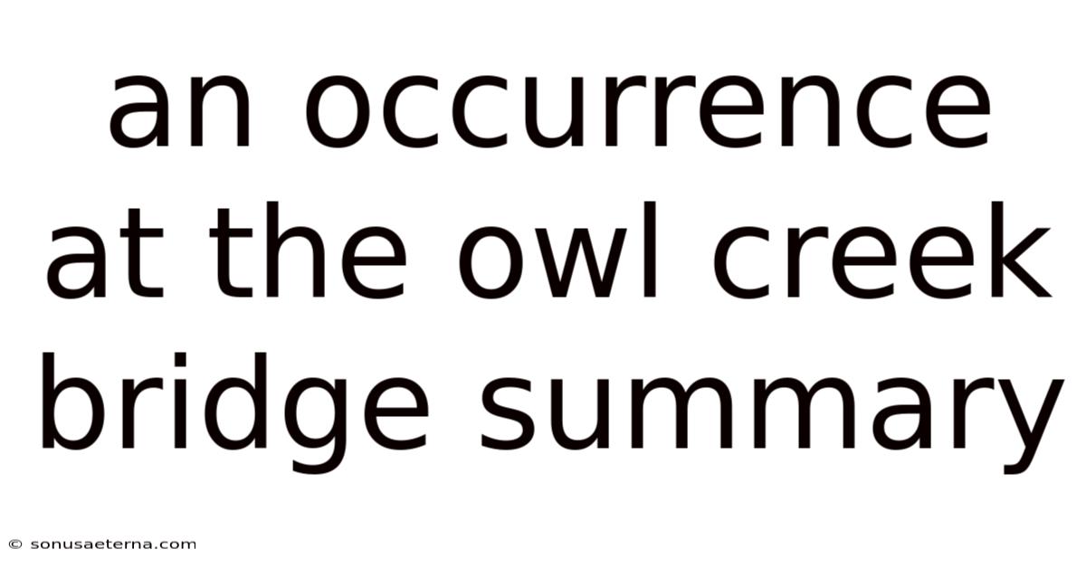 An Occurrence At The Owl Creek Bridge Summary
