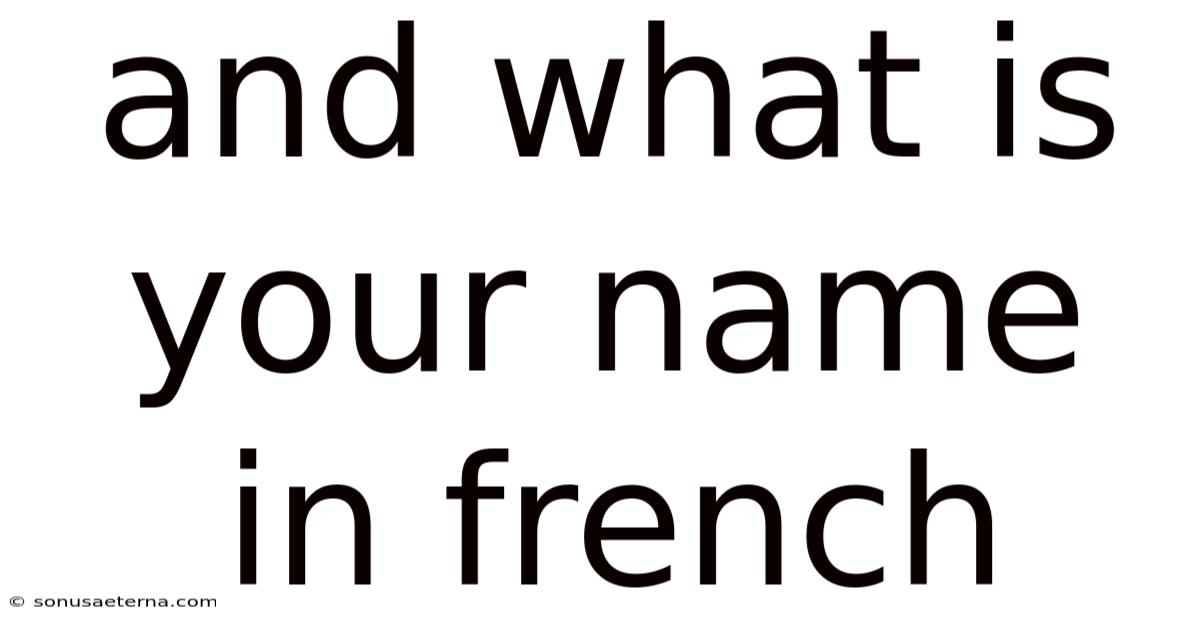 And What Is Your Name In French