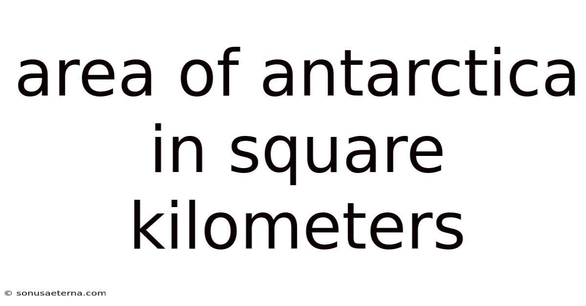 Area Of Antarctica In Square Kilometers