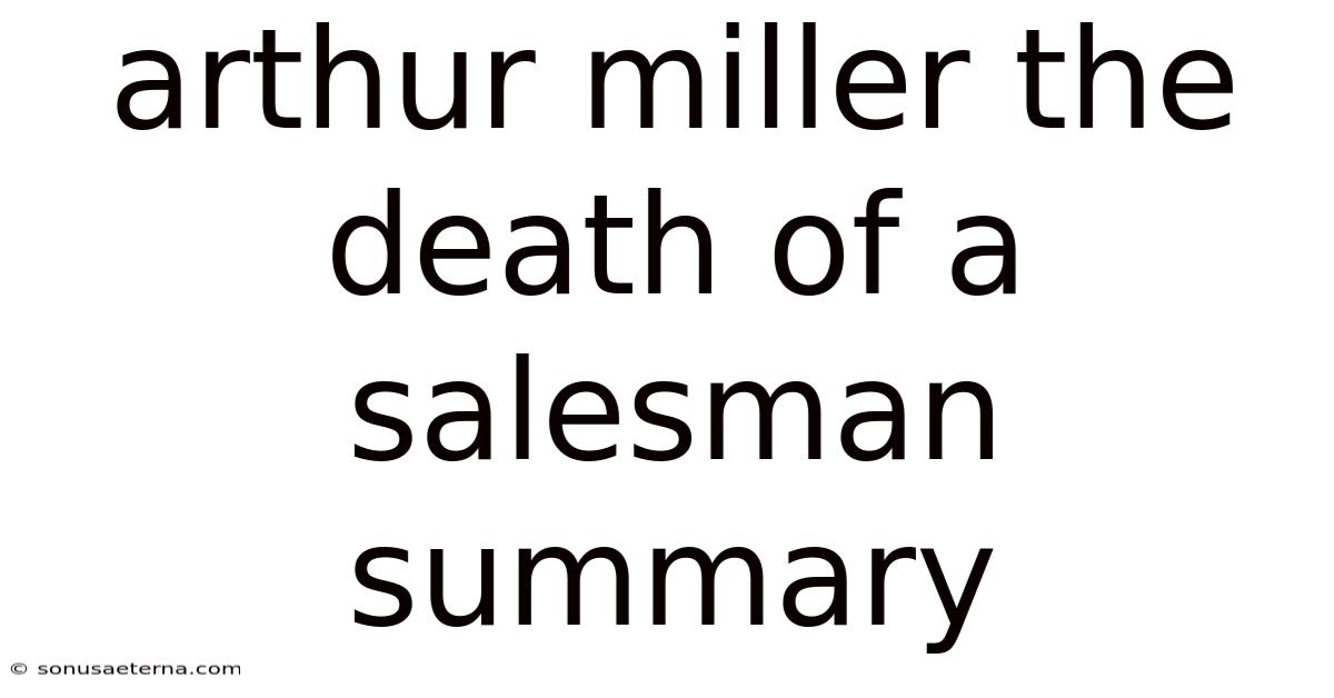 Arthur Miller The Death Of A Salesman Summary