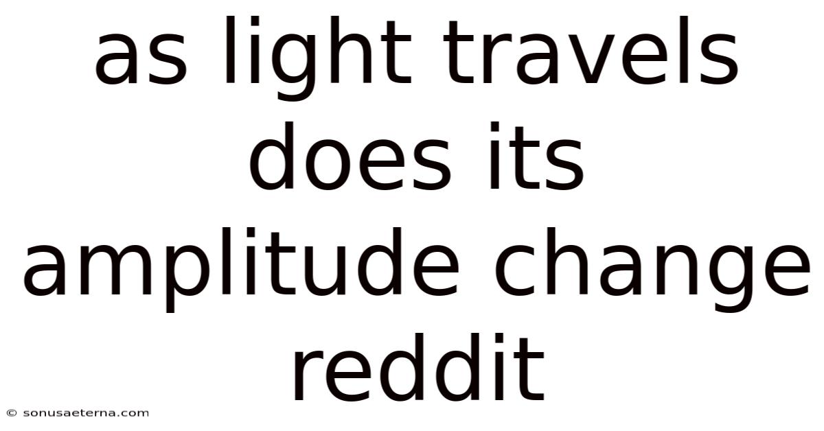 As Light Travels Does Its Amplitude Change Reddit