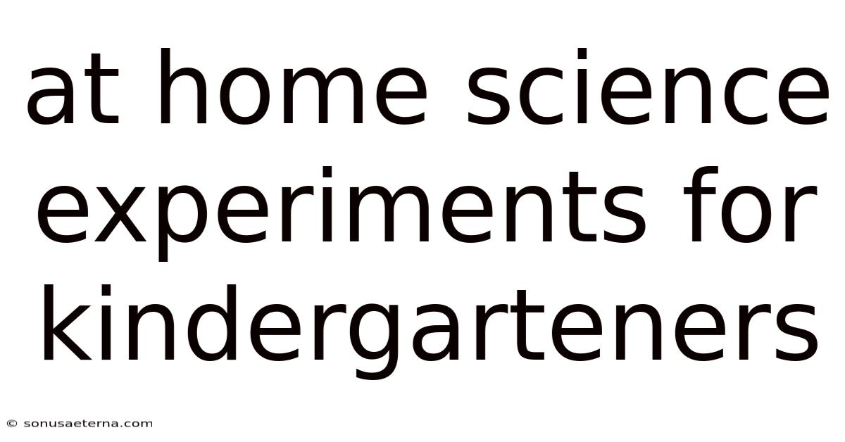At Home Science Experiments For Kindergarteners