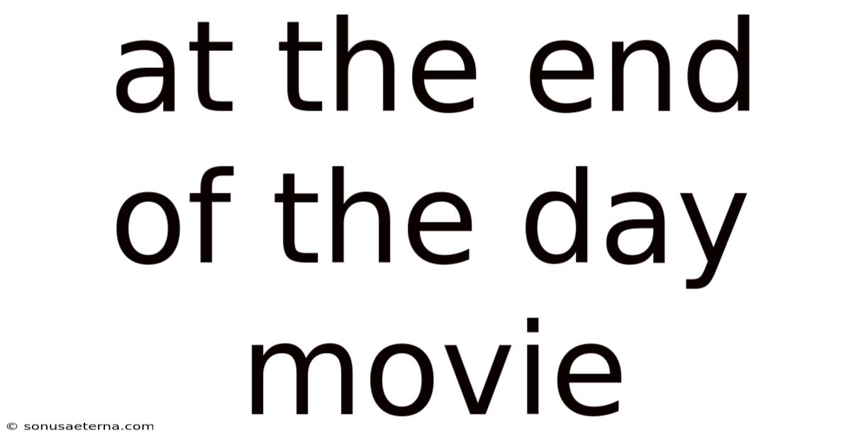 At The End Of The Day Movie