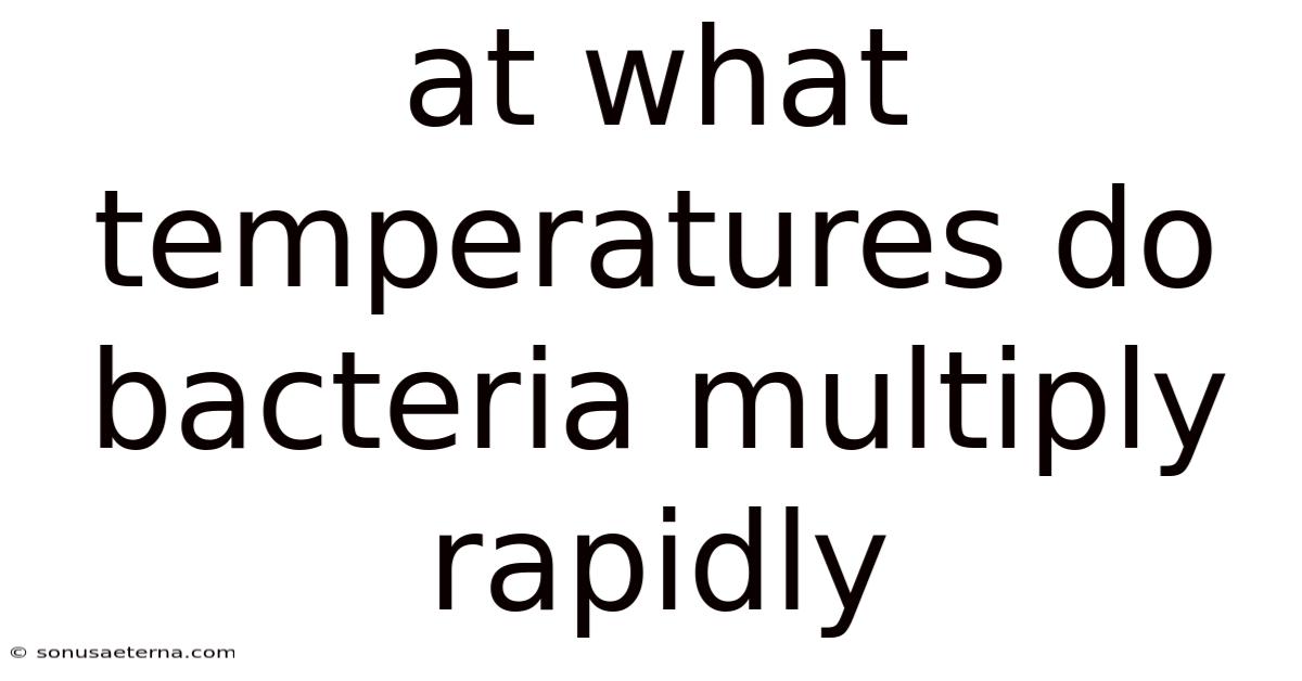 At What Temperatures Do Bacteria Multiply Rapidly