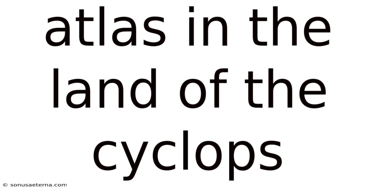 Atlas In The Land Of The Cyclops