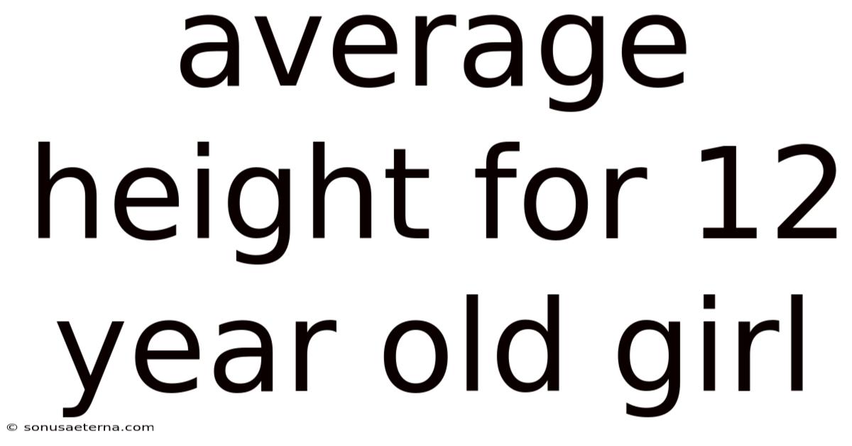 Average Height For 12 Year Old Girl