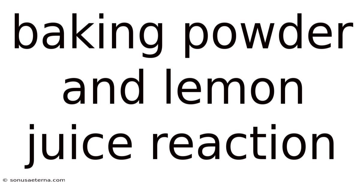 Baking Powder And Lemon Juice Reaction