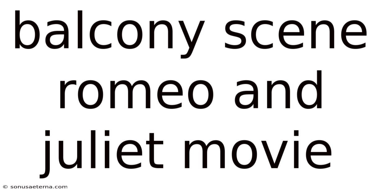 Balcony Scene Romeo And Juliet Movie