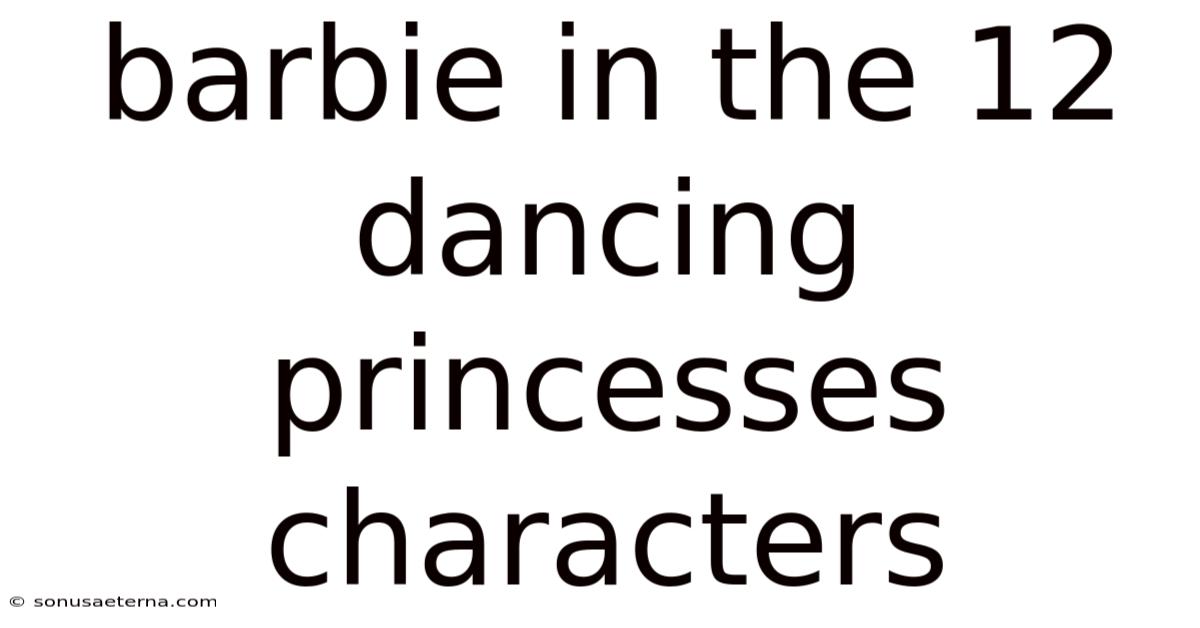 Barbie In The 12 Dancing Princesses Characters