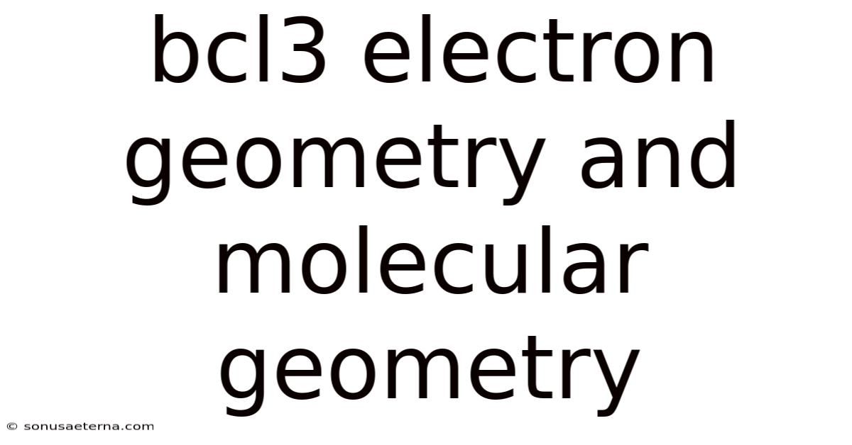 Bcl3 Electron Geometry And Molecular Geometry