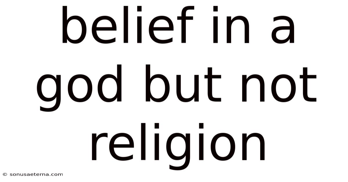 Belief In A God But Not Religion