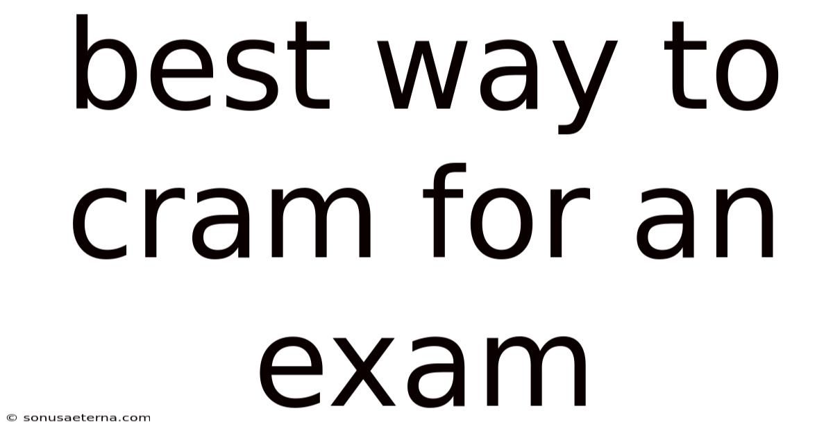Best Way To Cram For An Exam