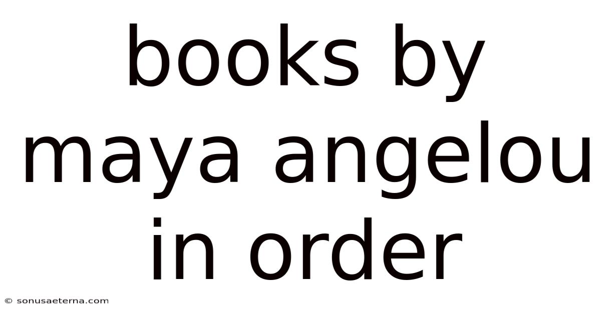 Books By Maya Angelou In Order