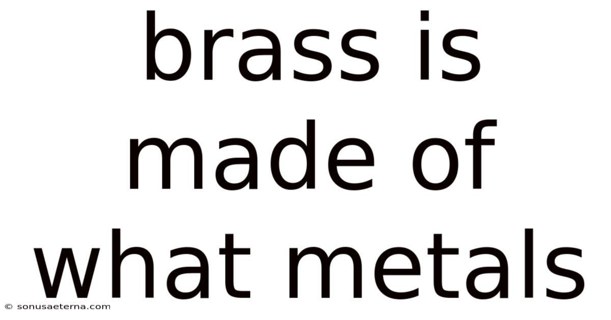 Brass Is Made Of What Metals